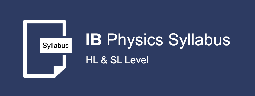 IB Physics SL and HL Syllabus