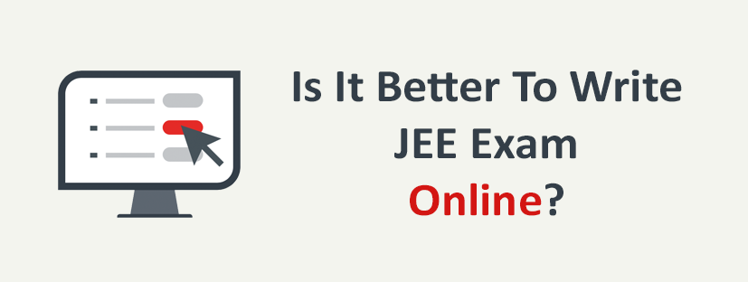 Is it better to write JEE exam online?