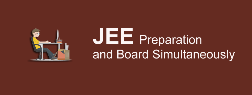 JEE Preparation and Board Exam Simultaneously