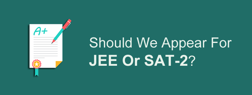 Should We Appear For JEE Or SAT-2?