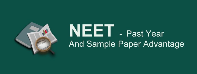 NEET Past Year Papers and Sample Paper Advantages