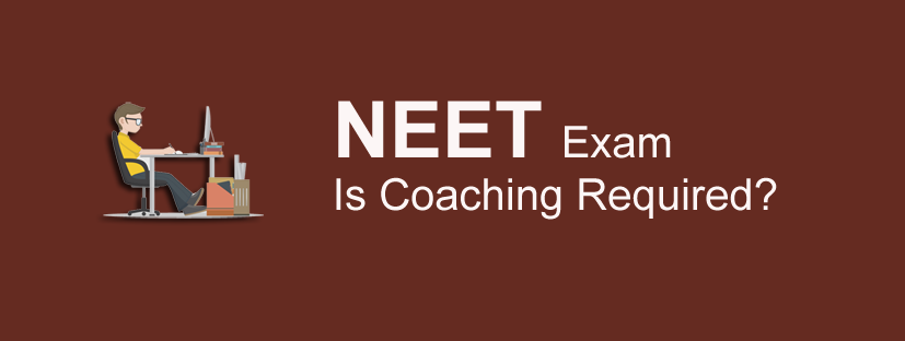 NEET Exam-Is Coaching Required
