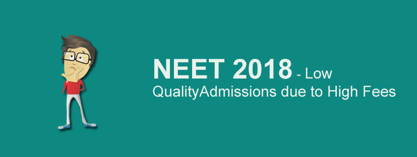 NEET 2018 - Low Quality Admissions Due To High Fees