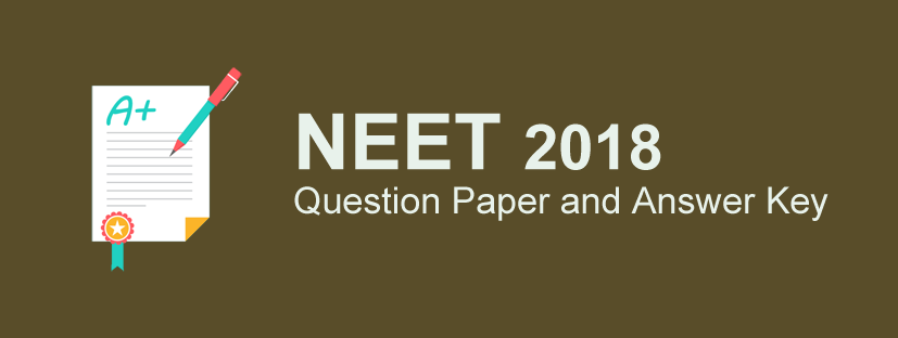 NEET Examination 2018 Question paper and Answer Key