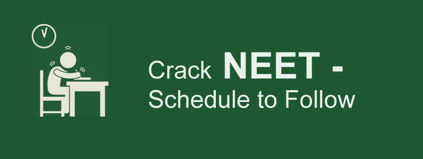 Crack NEET - Schedule to follow