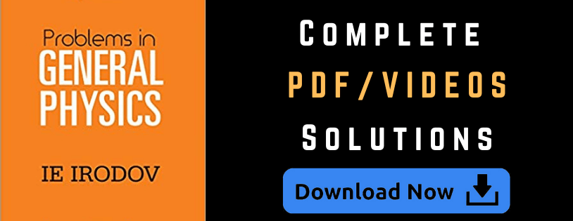 Complete PDF & Video Solutions Of I E Irodov Book - Problems in general Physics