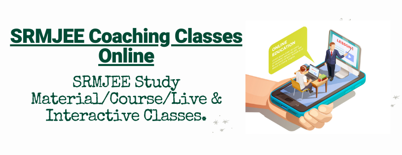 SRMJEE Coaching Classes Online, Courses