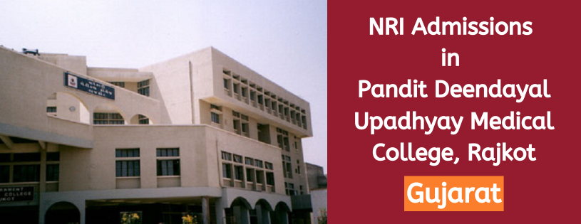 NRI Admission in Pandit Deendayal Upadhyay Medical College, Rajkot, Gujarat