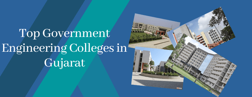 Top Government Engineering Colleges in GujaratÂ -Courses, Fees, Required Exams