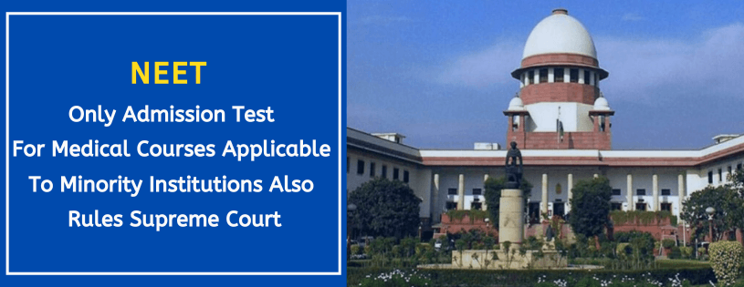 NEET Only Admission Test For Medical Courses Applicable To Minority Institutions Also Rules Supreme Court