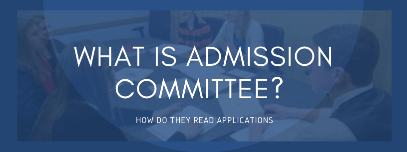What is An Admission Committee and How do They Read Applications?