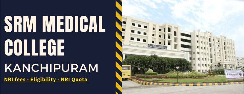 SRM Medical College - NRI Quota, Fees, Eligibility, And Seats