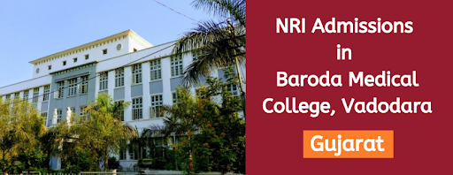 NRI Admissions in Baroda Medical College, Vadodara, Gujarat