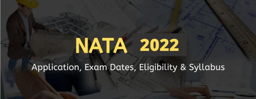 NATA 2022: Application / Exam Dates / Eligibility & Syllabus 