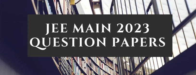 JEE Main 2023 Question Paper with Solution PDF