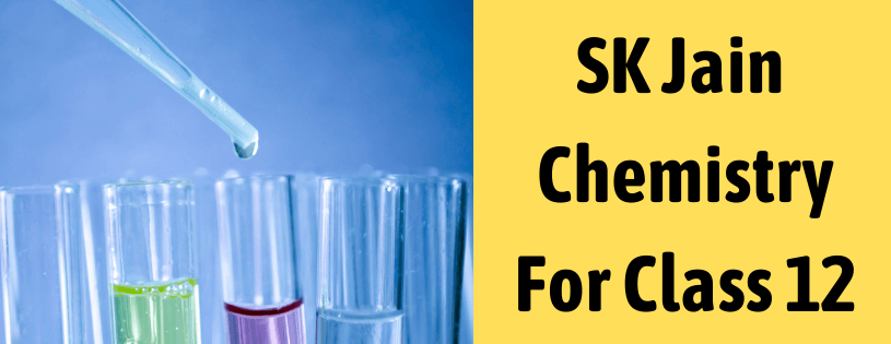 Download SK Jain Chemistry Class 12Â Book solutions