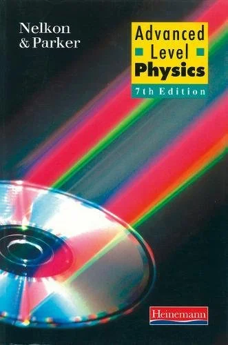 Advance level physics by Nelkon and Parker