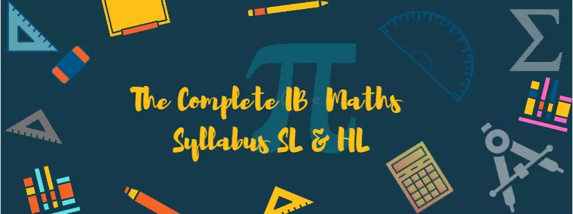 The Complete IB Math Syllabus SL / HL  2021 (updated)