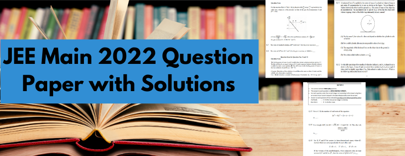 JEE Main 2022 Question Paper with Solutions - PDFs