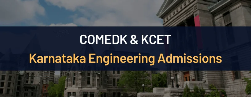 Karnataka Engineering Admissions - COMEDK & KCET