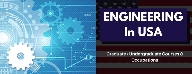 Engineering In USA ( Courses - Graduate / Undergraduate & Occupations)