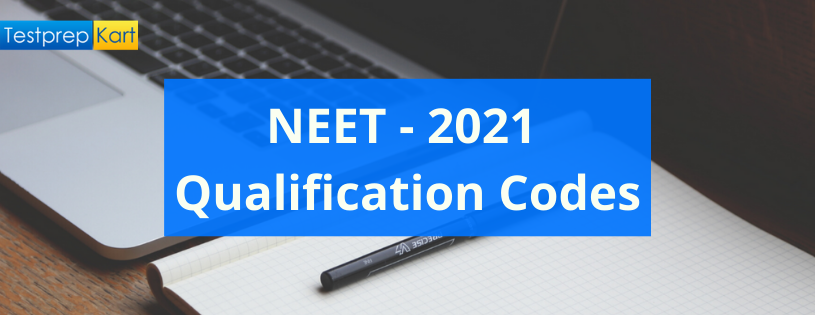NEET Qualification & Qualified Codes in NEET - 2021 Entrance Exam