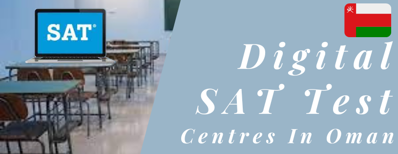 Digital SAT Test Centres in Oman - Muscat, Sohar