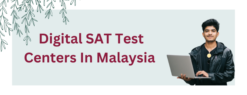 Digital SAT Exam Test Centers in Malaysia