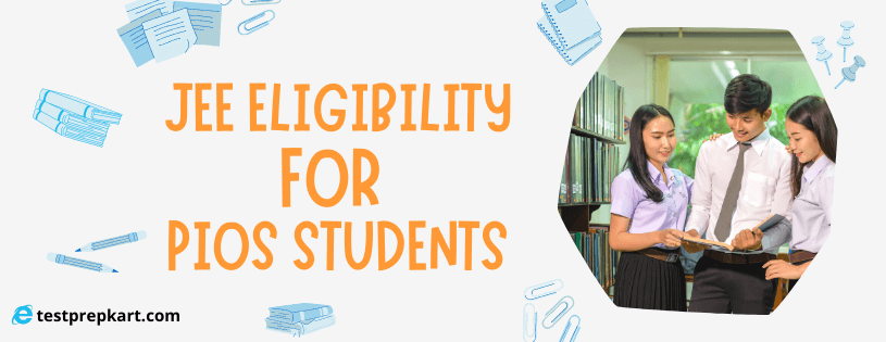 JEE Eligibility For PIOs Students