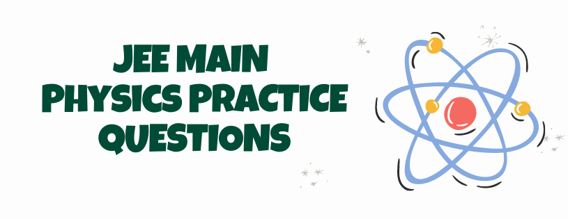 JEE Main Physics Practice Questions Topic Wise