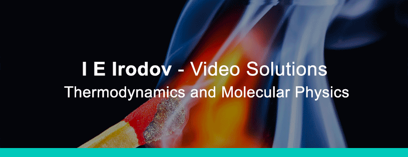 I E Irodov Thermodynamics And Molecular Physics (Kinetic Theory of Gases. Boltzmann