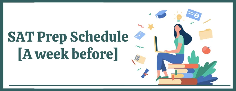 What should be the schedule a week before the SAT?