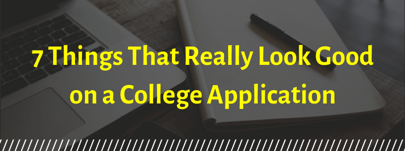 The 7 Things That Really Look Good on a College Application