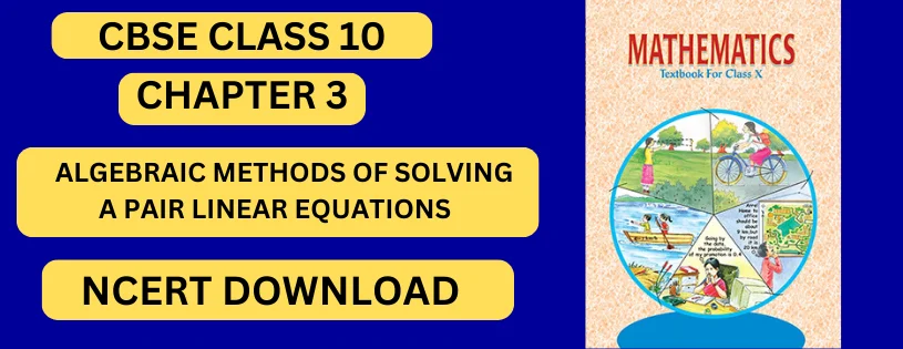  CBSE Class 10th  Algebraic Methods of Solving a Pair of Linear Equations  Details & Preparations Downloads