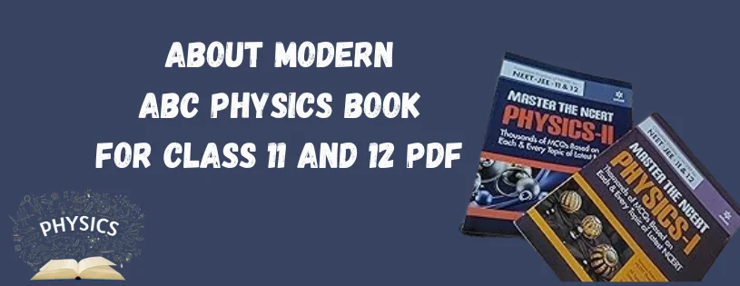 About Modern ABC Physics Book for Class 11 and 12 PDF
