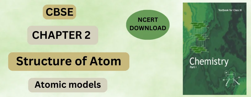 CBSE Class 11 Atomic Models Detail & Preparation Downloads