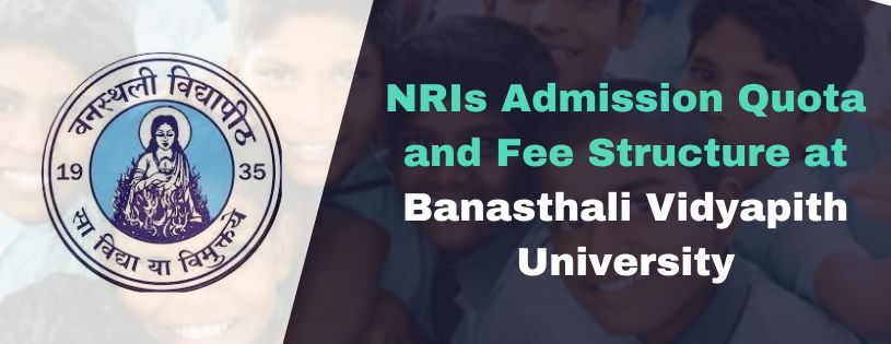 NRIs Admission Quota and Fee Structure at Banasthali Vidyapith University
