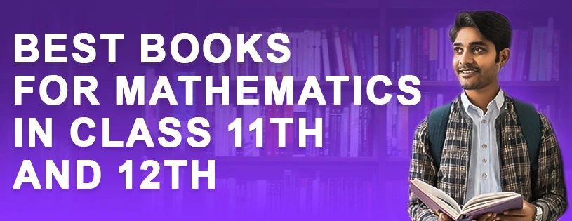 Best Books for Mathematics in Class 11th and 12th