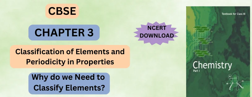 CBSE Class 11 Why do we Need to Classify Elements Detail & Preparation Downloads
