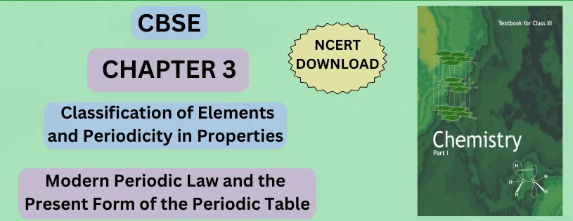 CBSE Class 11 Modern Periodic Law and the Present Form of the Periodic Table Detail and Preparation Downloads