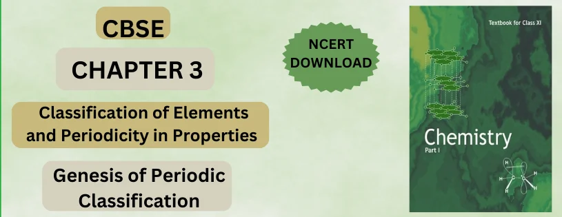 CBSE Class 11 Genesis of Periodic Classification Detail and Preparation Downloads
