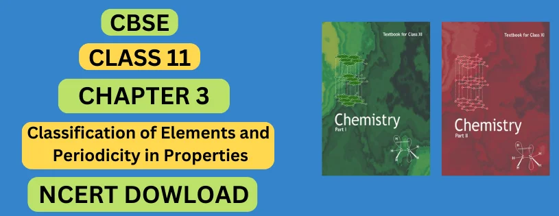 CBSE Class 11 Classification of Elements and Periodicity in Properties Detail & Preparation  Downloads