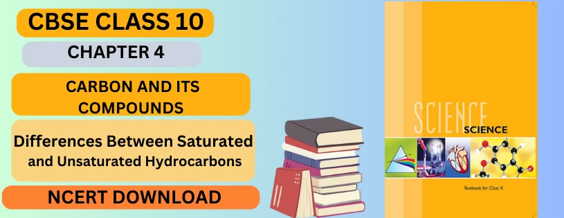 CBSE Class 10th Differences Between Saturated and Unsaturated Hydrocarbons Details & Preparations Downloads