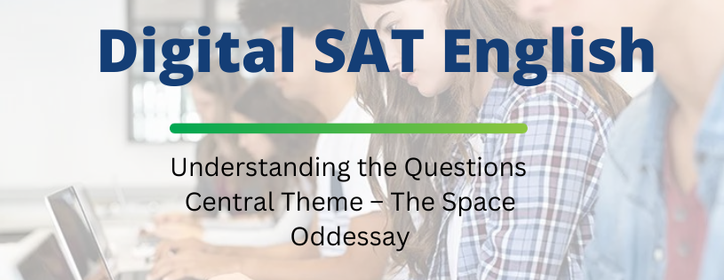 Digital SAT English - Understanding the Questions – Central Theme – The Space Oddessay