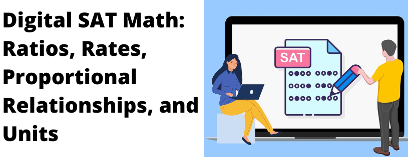 Digital SAT Math - Ratios, Rates, Proportional Relationships, and Units 