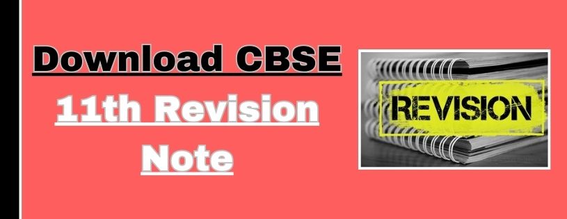 Download CBSE 11th revision notes 