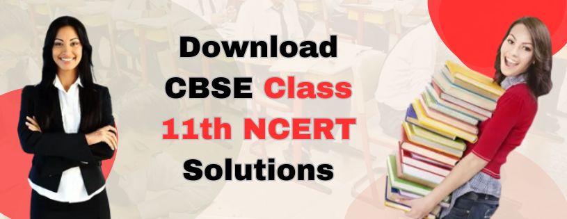  Download CBSE Class 11th NCERT Solutions