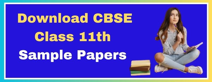     Download CBSE Class 11th Sample Papers