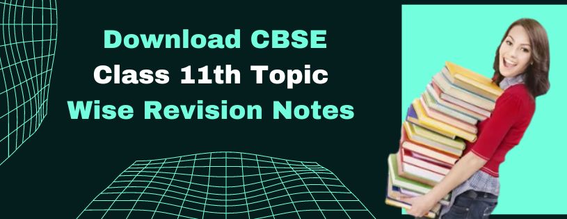 Download CBSE Class 11th Topic Wise Revision Notes