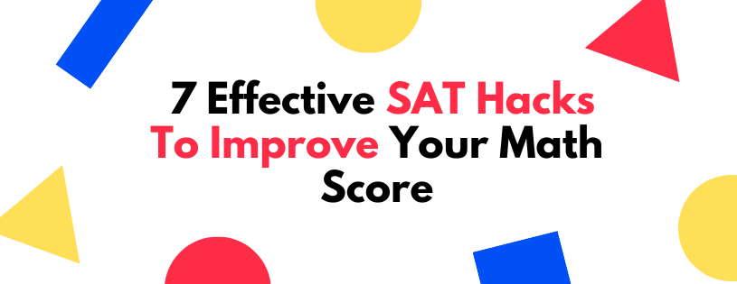 7 Effective SAT Hacks To Boost Your Math Score